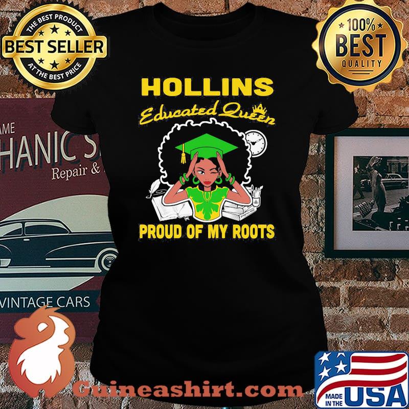 Hollins educated queen proud of my roots s Laides tee