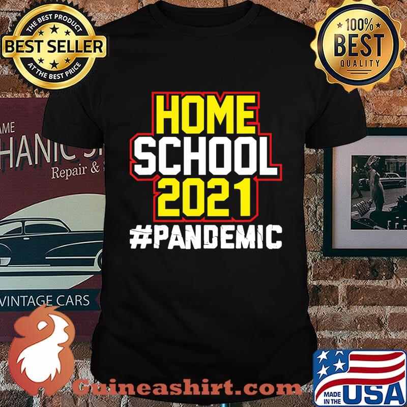Home School 2021 Pandemic Home Schooling Back to School T-Shirt