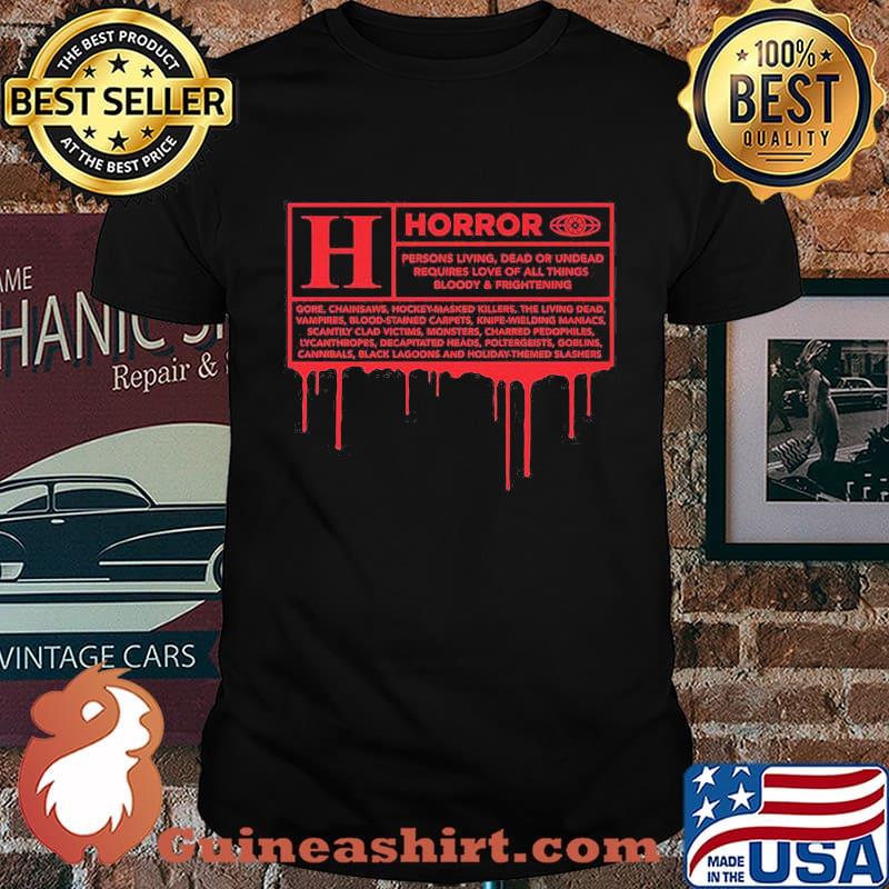 Horror persons living dead or undead requires love all things bloody and frightening shirt