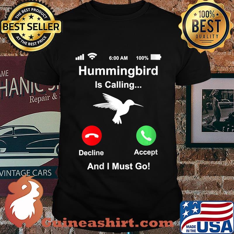 Hummingbird Is Calling And I Must Go Rehabber Rehabilitation Shirt