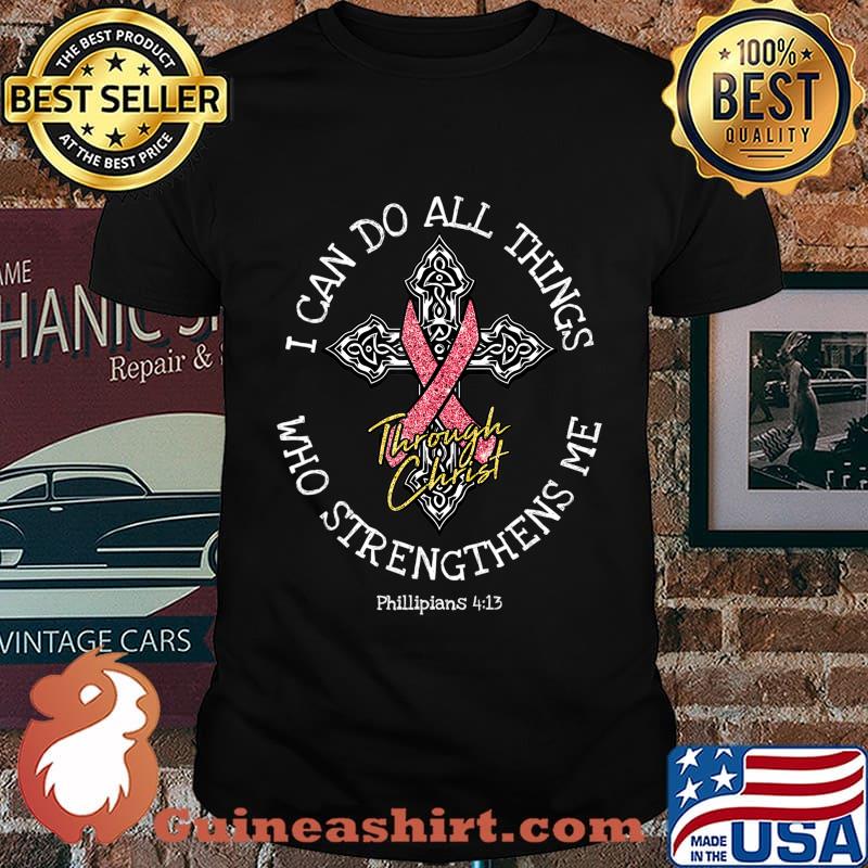 I Can Do All Things Through Christ Cool Breast Cancer Gifts T-Shirt