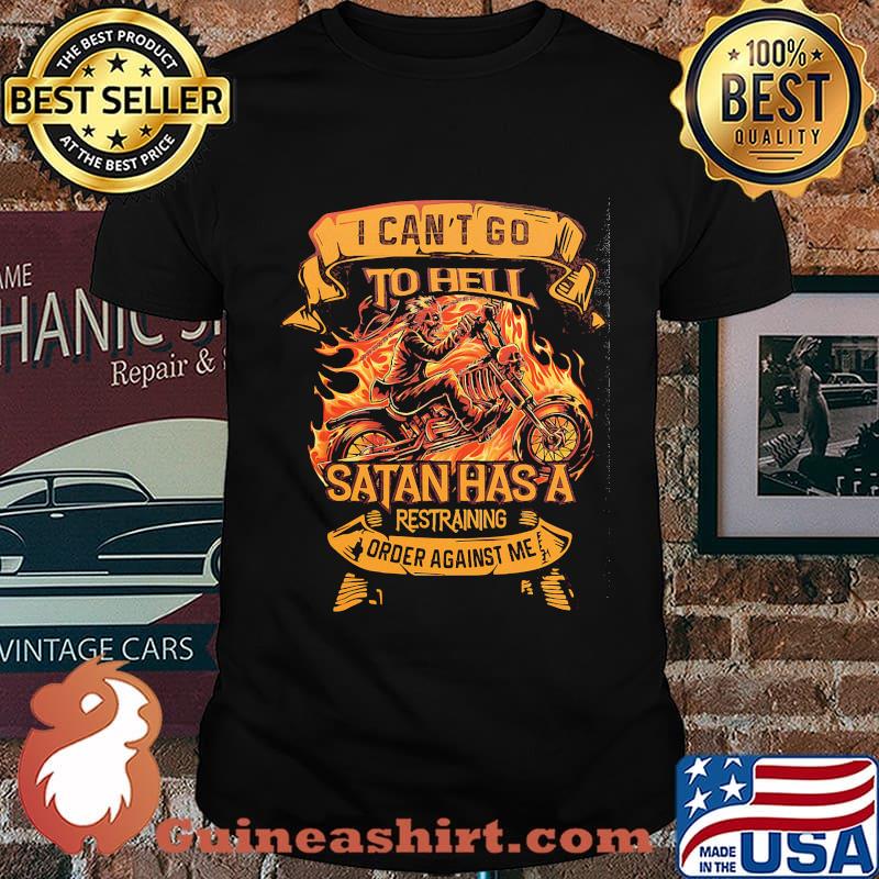 I can't go to hell satan has a restraning order against me shirt