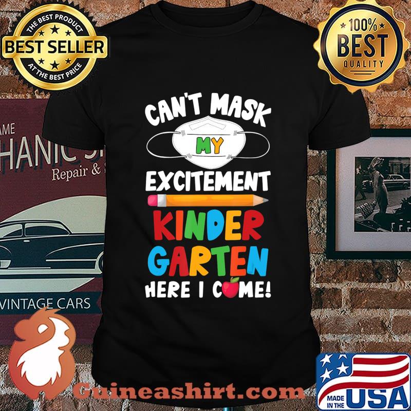 I Can't Mask My Excitement Kindergarten Here I Come T-Shirt
