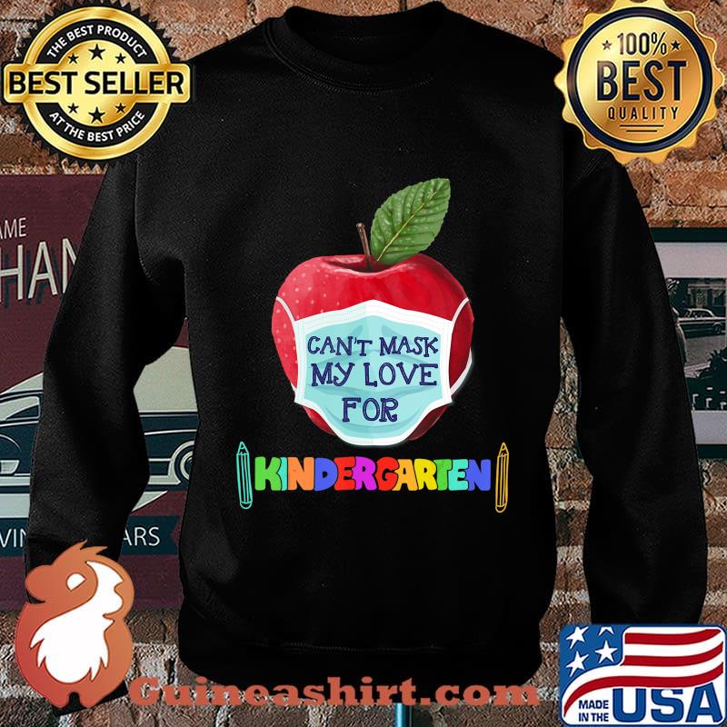 I Can't Mask The Love for My Students Kindergarten Teachers T-Shirt Sweater