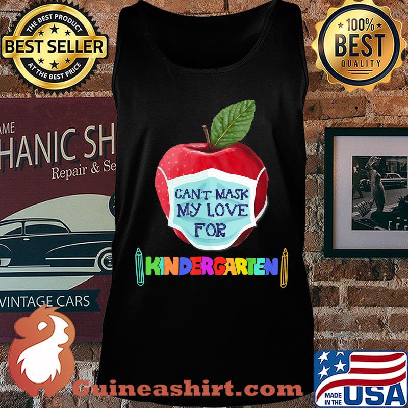 I Can't Mask The Love for My Students Kindergarten Teachers T-Shirt Tank top