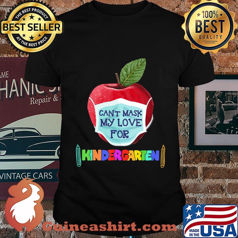 I Can't Mask The Love for My Students Kindergarten Teachers T-Shirt