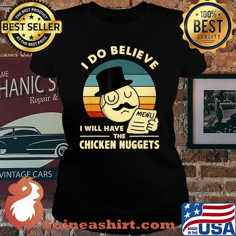 I Do Believe I Will Have The Chicken Nuggets T-Shirt Laides tee