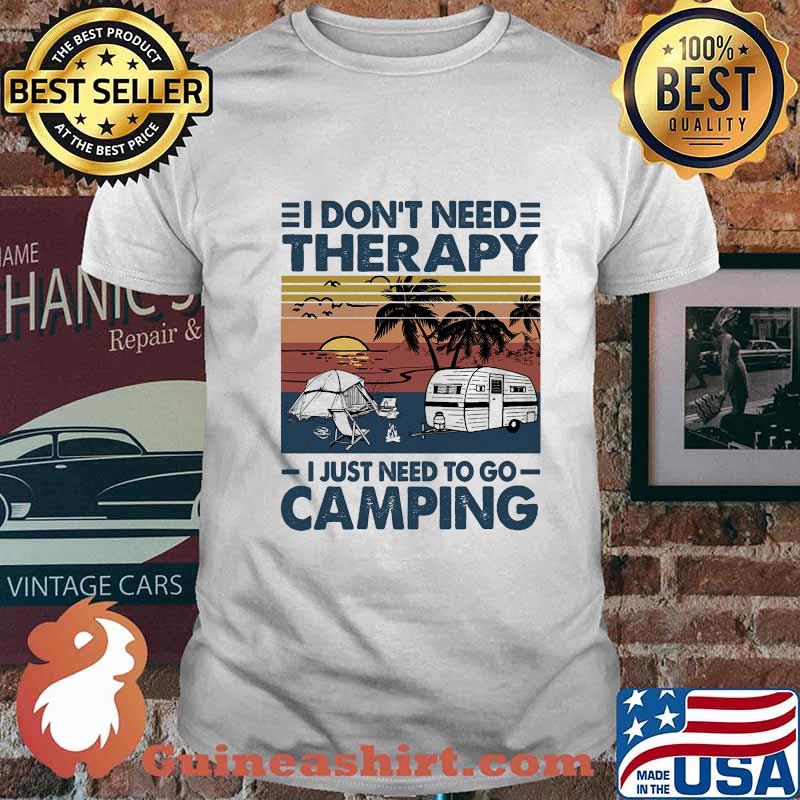 I don't need therapy i just need to go camping vintage retro shirt