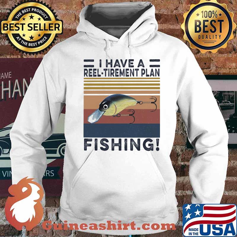 I HAVE A REEL TIREMENT PLAN FISHING VINTAGE RETRO SHIRT Hoodie