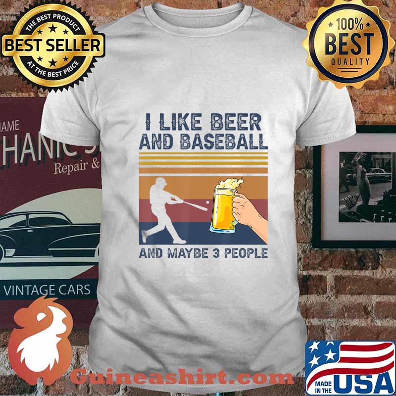 I Like Beer and Baseball and Maybe 3 People Funny Gift T-Shirt