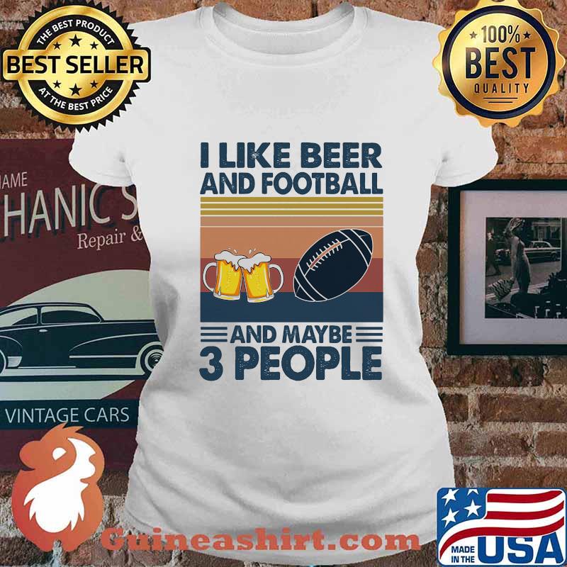 I like beer and football and maybe 3 people vintage retro s Ladies tee