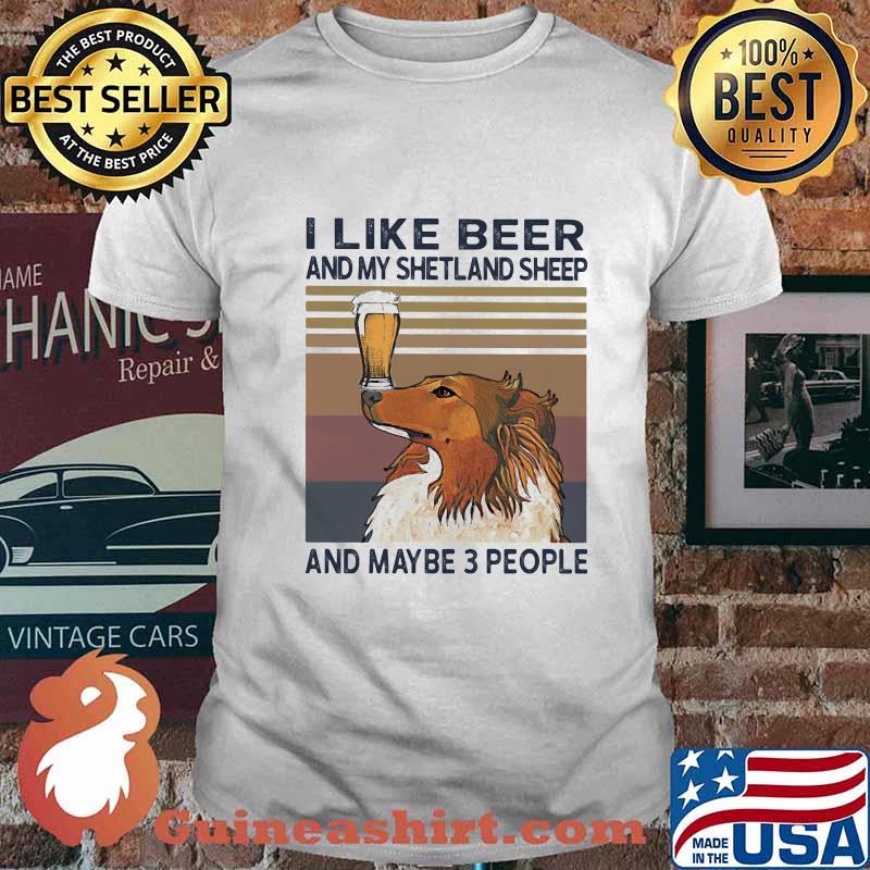I like beer and my shetland sheep and maybe 3 people vintage retro shirt