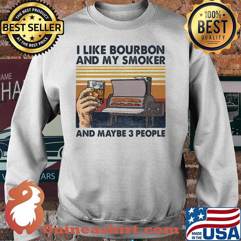 I like bourbon and my smoker and maybe 3 people vintage retro white s Sweater