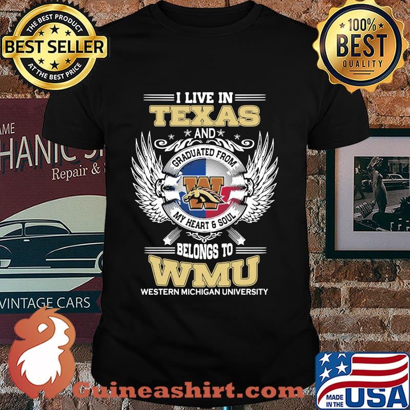 I live in texas and belong to wmu western michigan university shirt
