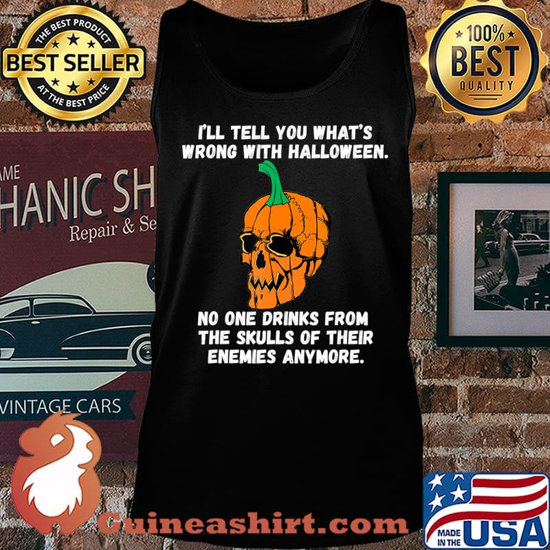 I'll Tell You What's Wrong With Society Funny Halloween T-Shirt Tank top