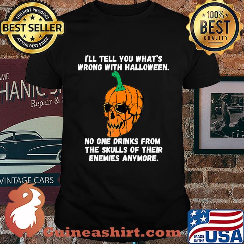 I'll Tell You What's Wrong With Society Funny Halloween T-Shirt