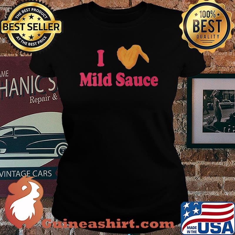 I love mild sauce chicken wing s Laides tee