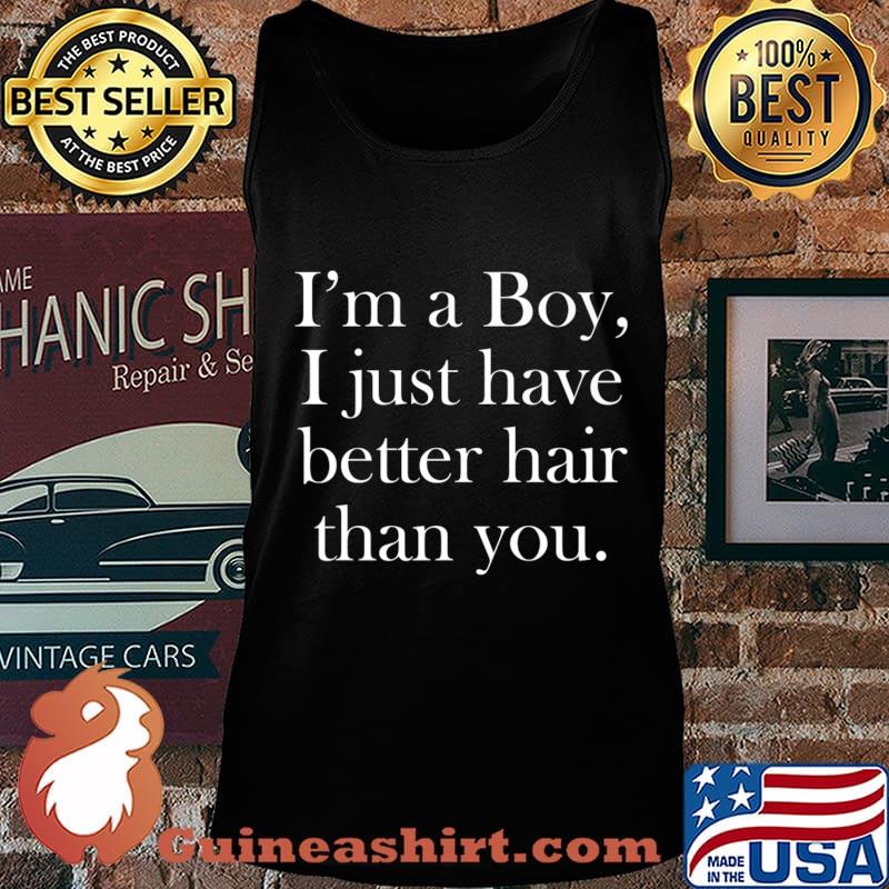 I'm a Boy, I just have better hair than you. Premium T-Shirt Tank top