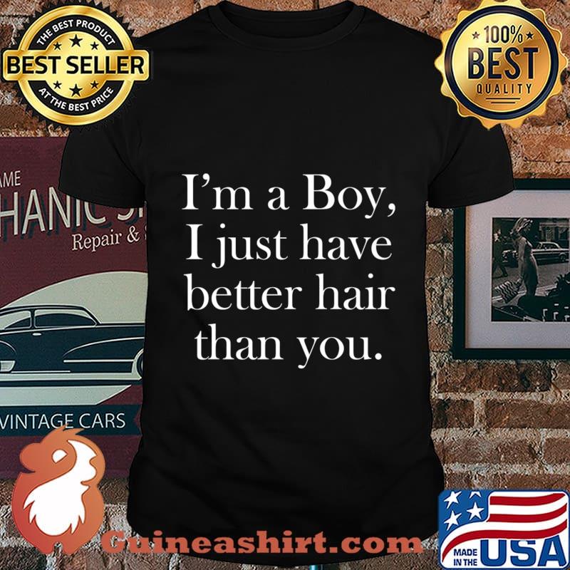 I'm a Boy, I just have better hair than you. Premium T-Shirt