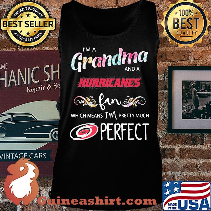 I'm a grandma and a hurricanes fan which means i'm pretty much perfect s Tank top
