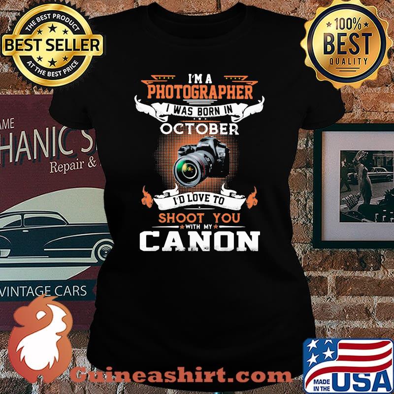 I'm a photographer i was born in october i'd love to shoot you with my canon s Laides tee