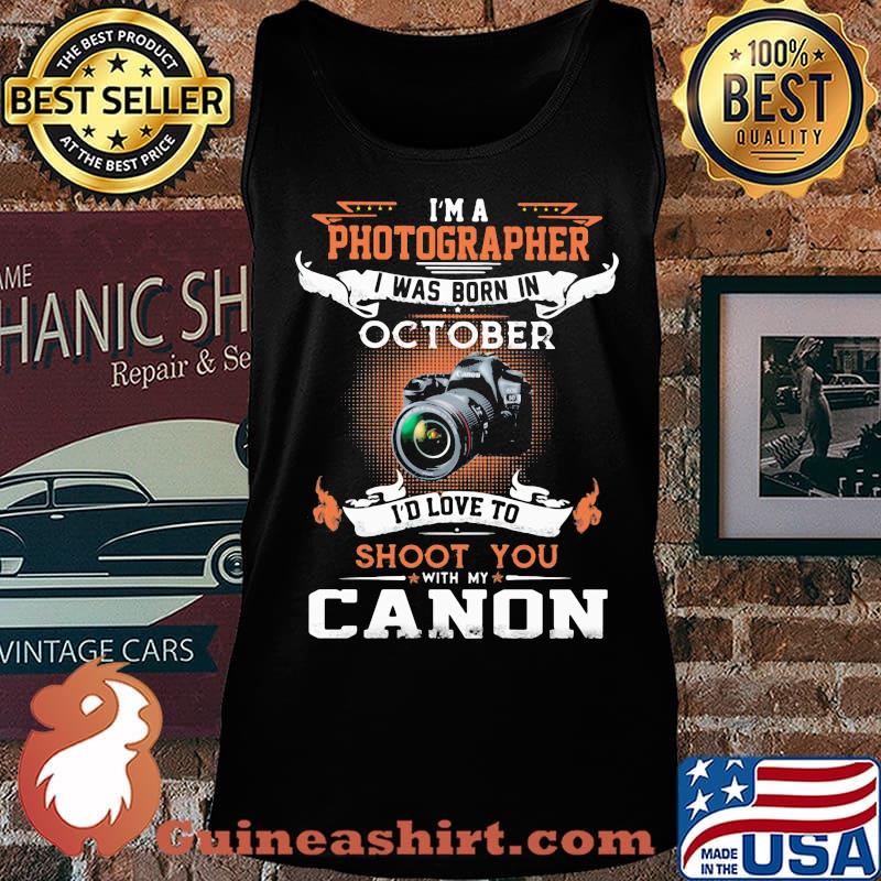 I'm a photographer i was born in october i'd love to shoot you with my canon s Tank top
