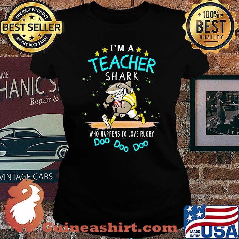 I'm a teacher shark who happens to love rugby Doo doo doo s Laides tee