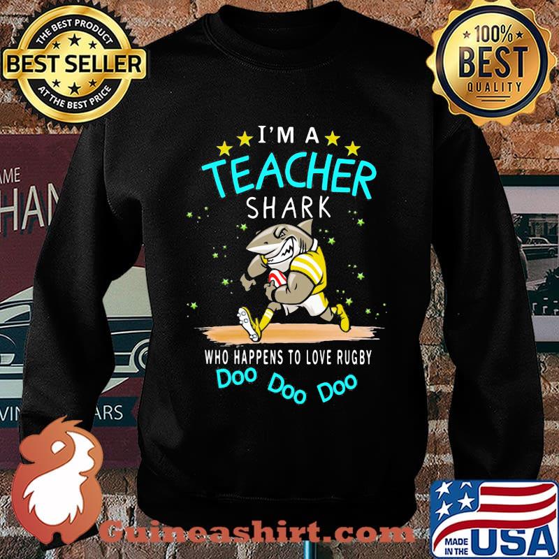 I'm a teacher shark who happens to love rugby Doo doo doo s Sweater