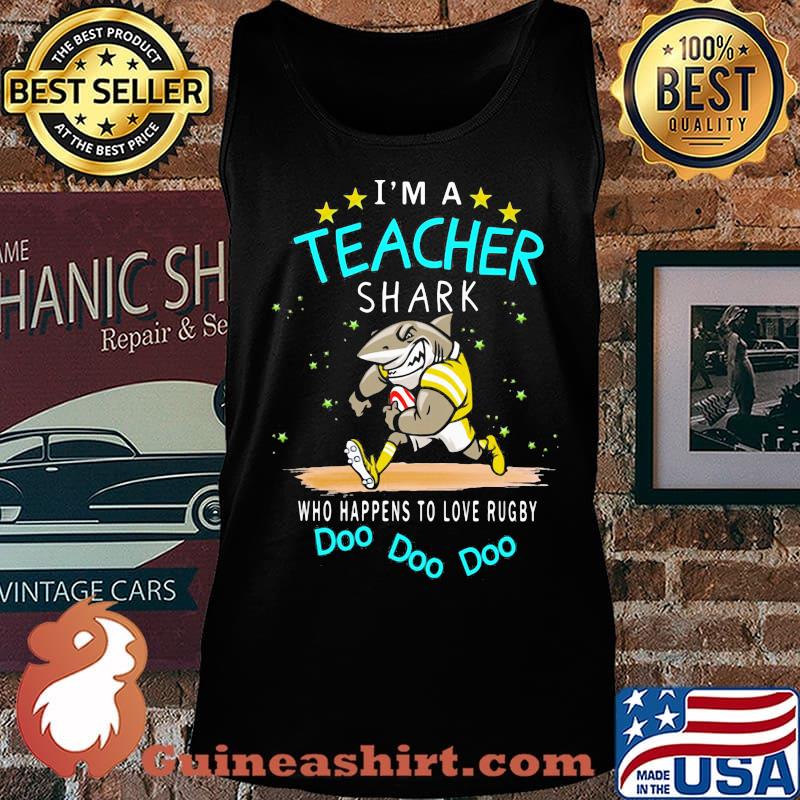 I'm a teacher shark who happens to love rugby Doo doo doo s Tank top
