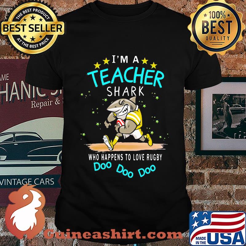 I'm a teacher shark who happens to love rugby Doo doo doo shirt