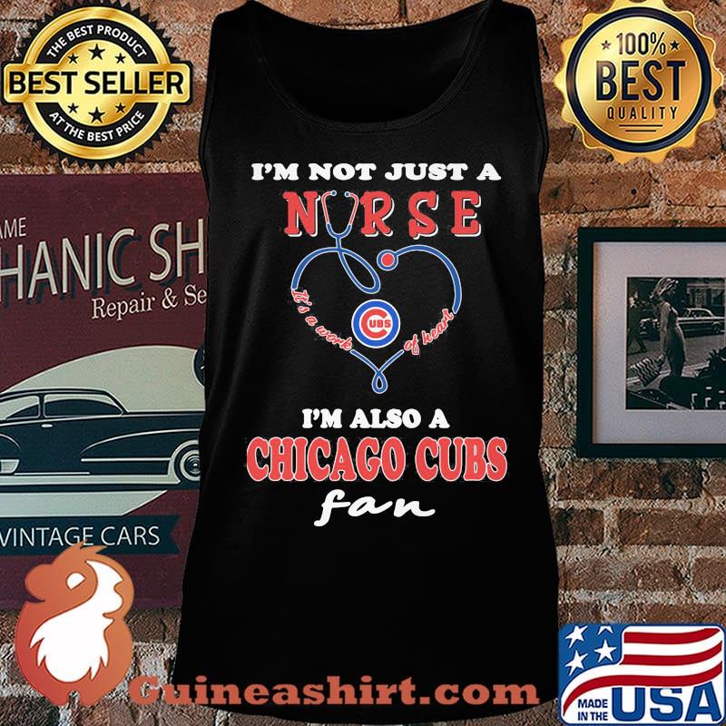 I'm not just a nurse i'm also a chicago cubs fan s Tank top