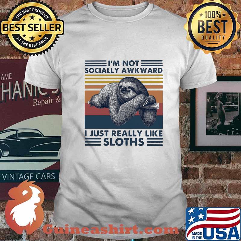 I'M NOT SOCIALLY AWKWARD I JUST REALLY LIKE SLOTHS VINTAGE RETRO SHIRT