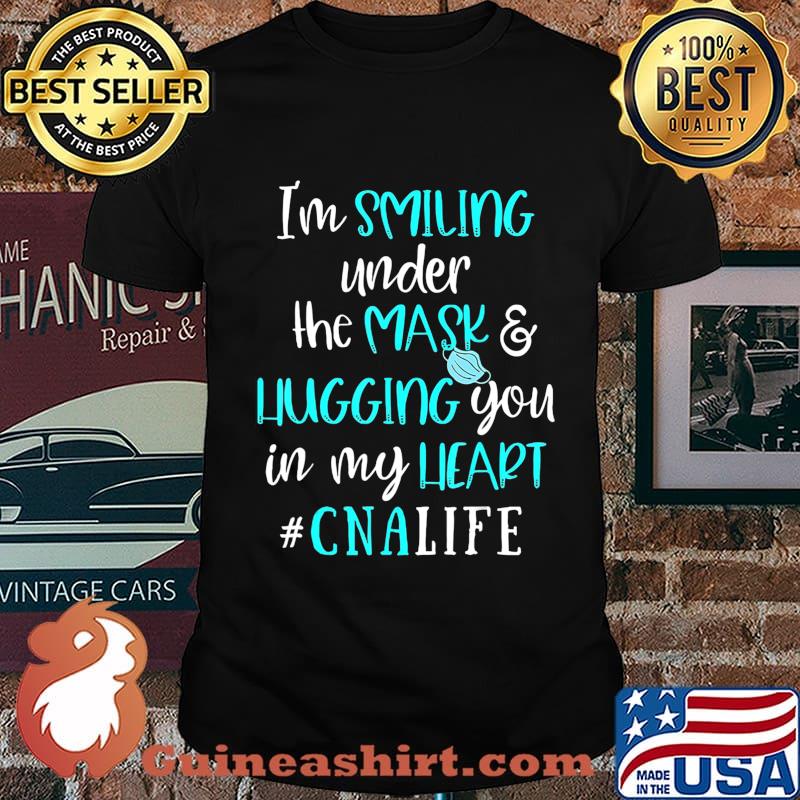 I'm Smiling Under The Mask And Hugging You In My Heart CNA T-Shirt