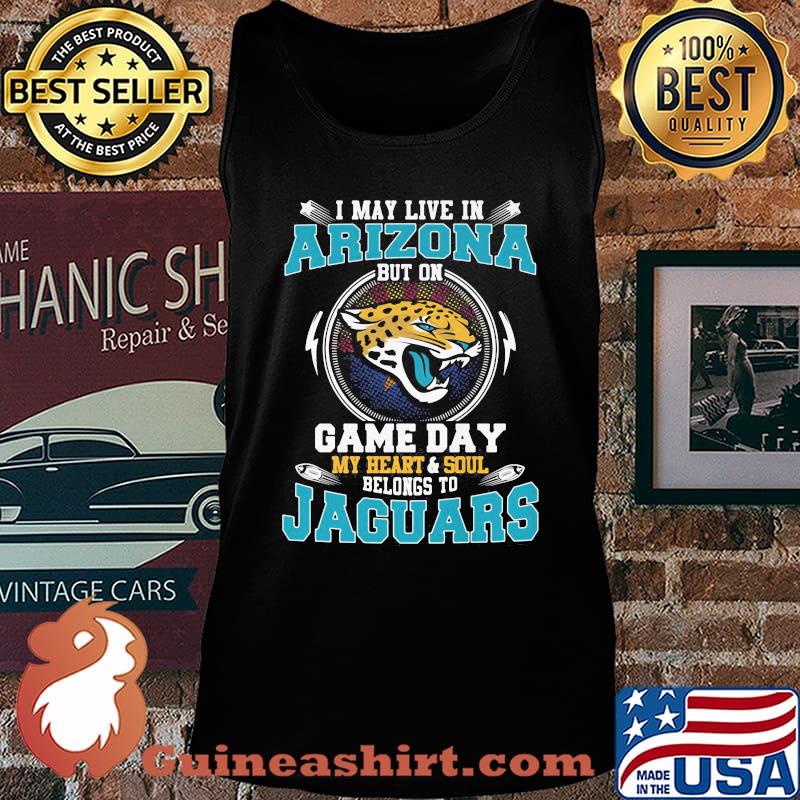 I may live in arizona but on game day my heart and soul belongs to jaguars s Tank top