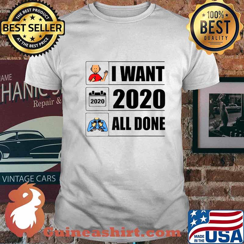 I Want 2020 All Done Funny Quarantined T-Shirt