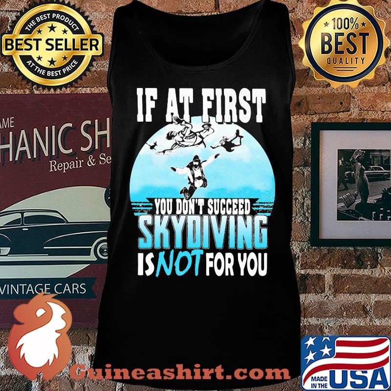 If at first you don't succeed skydiving is not for you s Tank top