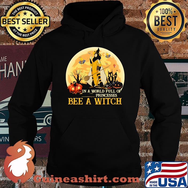 In A World Full Of Princesses Bee A Witch Pumpkin Moon Halloween Shirt Hoodie