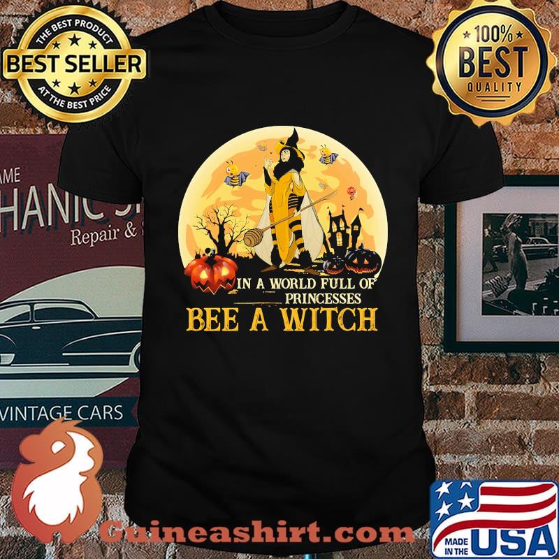 In A World Full Of Princesses Bee A Witch Pumpkin Moon Halloween Shirt