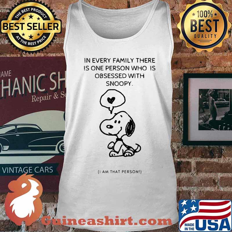 In every family there is one person who is obsessed with snoopy i am that person s Tank top