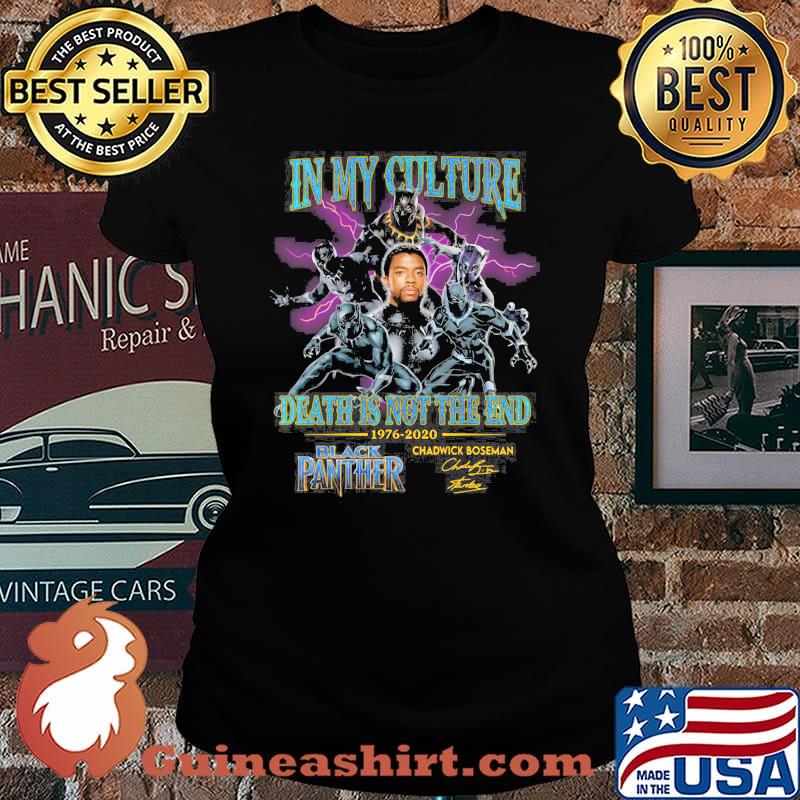 In my culture death is not the end 1976 2020 rip chadwick black panther signature s Laides tee