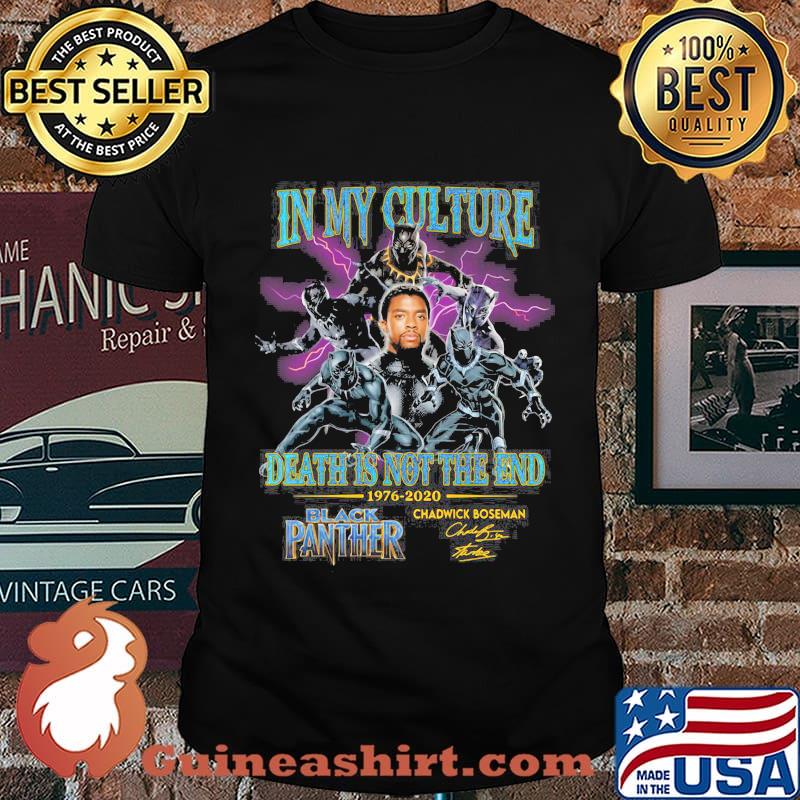 In my culture death is not the end 1976 2020 rip chadwick black panther signature shirt