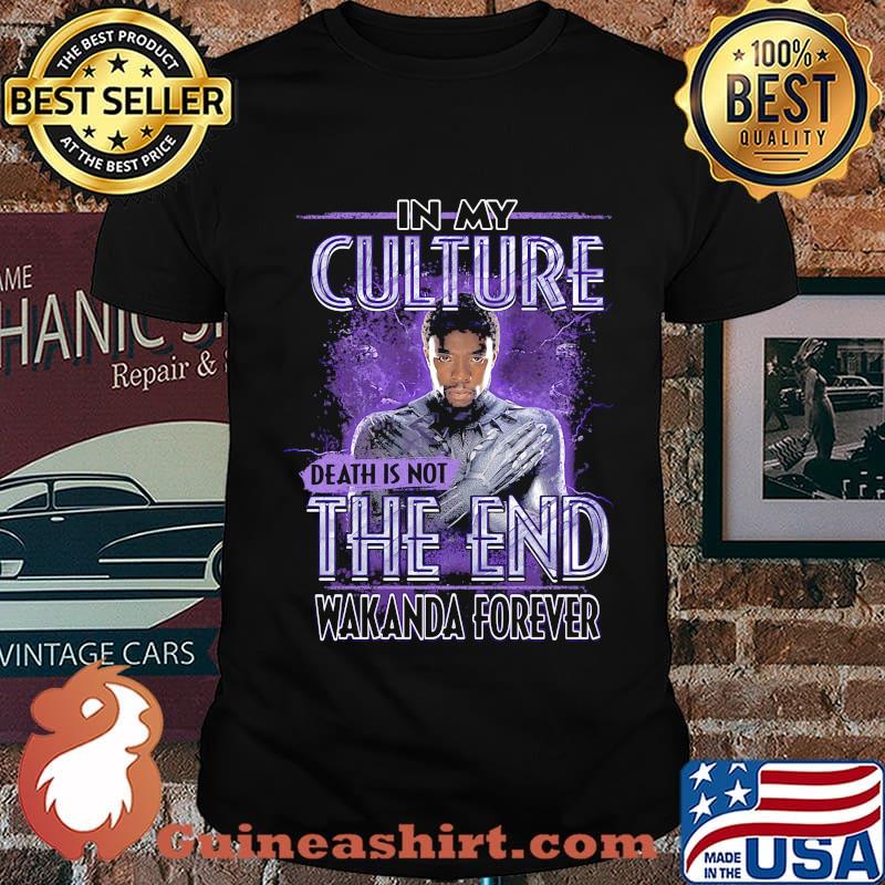 In my culture death is not the end rip chadwick black panther wakanda forever shirt
