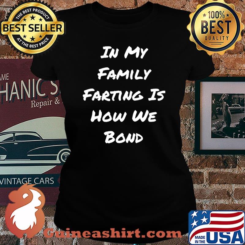 In My Family Farting Is How We Bond - Funny Quote T-Shirt Laides tee