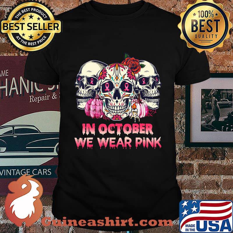 In October We Wear Breast Cancer Awareness Pink Skull Gifts T-Shirt