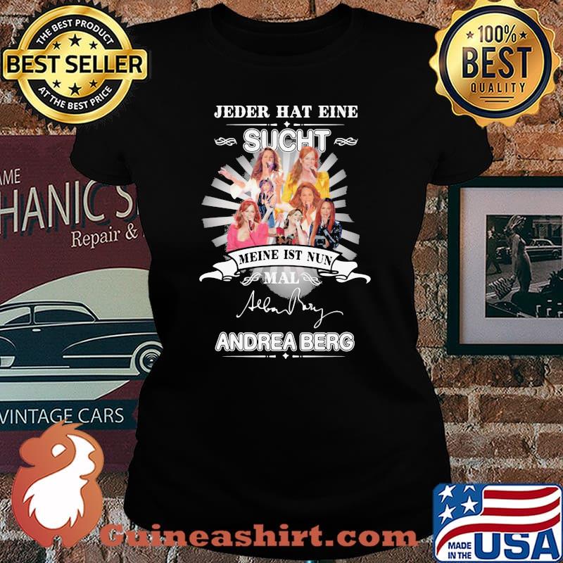 Jeder hat eine sucht meine ist nun mail andrea berg signature s Laides tee