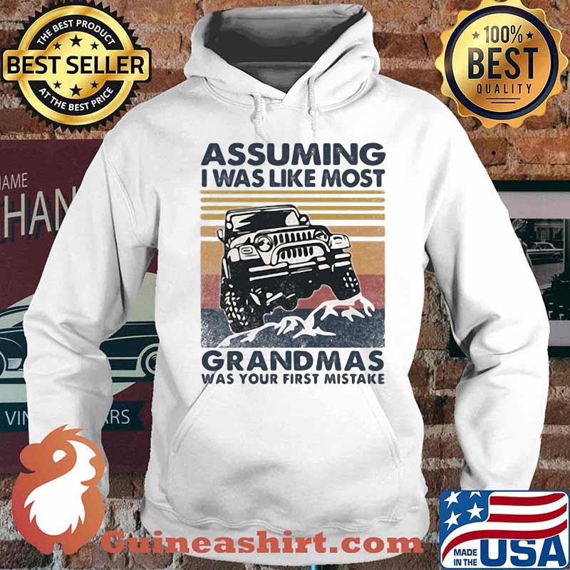 Jeep assuming i'm just I Was like most grandmas was your first mistake vintage retro s Hoodie
