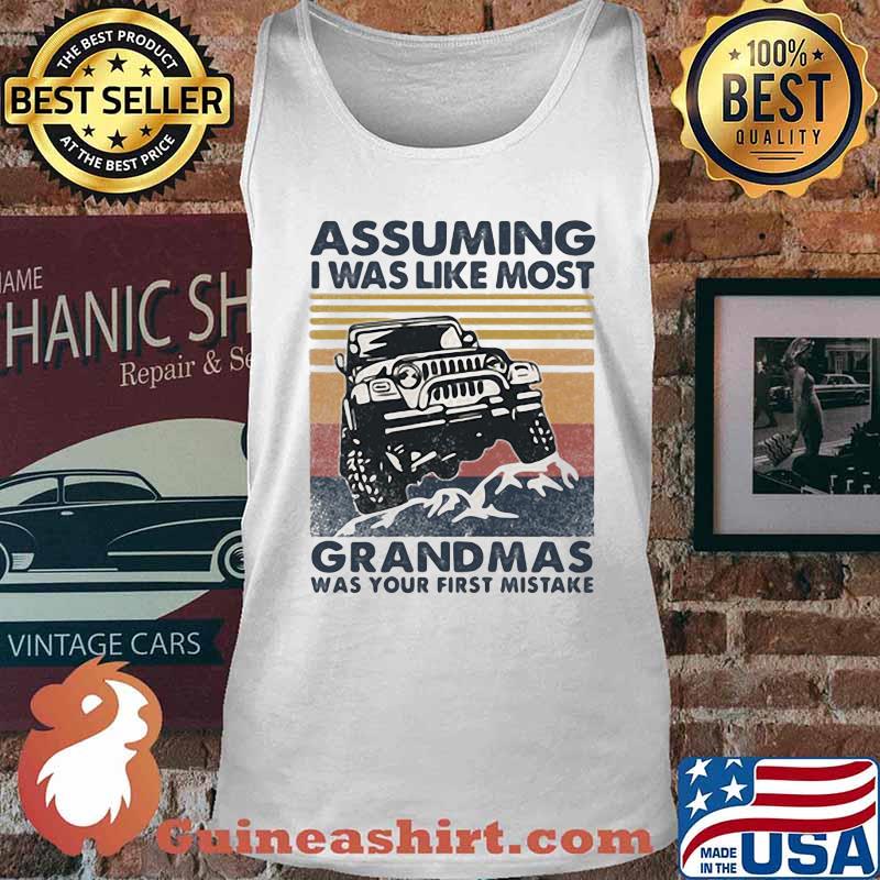 Jeep assuming i'm just I Was like most grandmas was your first mistake vintage retro s Tank top