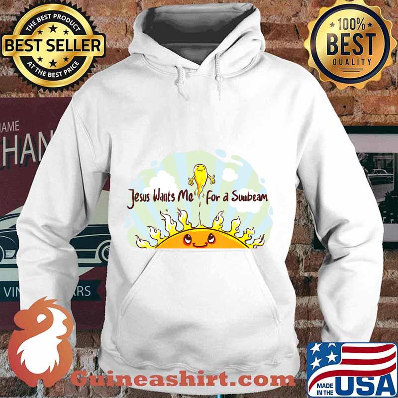 Jesus Wants Me for a Sunbeam Cheerful Primary Song T-Shirt Hoodie