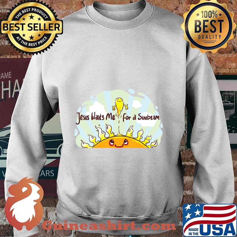 Jesus Wants Me for a Sunbeam Cheerful Primary Song T-Shirt Sweater
