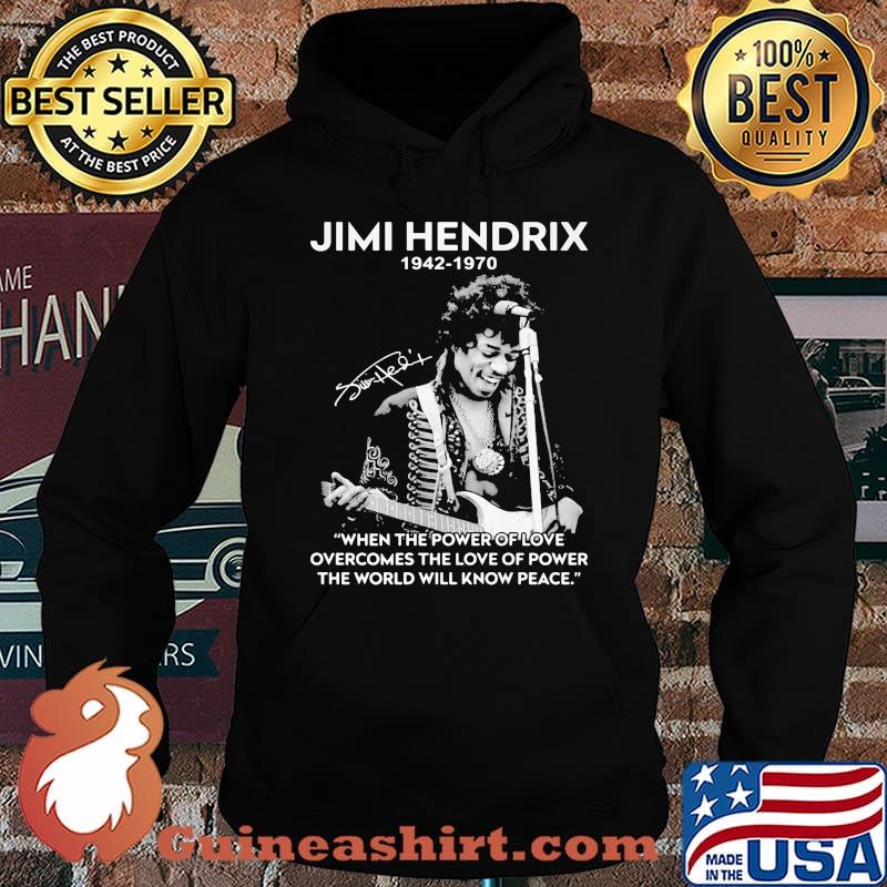 Jimi hendrix 1942 1970 when the power of love overcomes the love of power the world will know peace signature s Hoodie